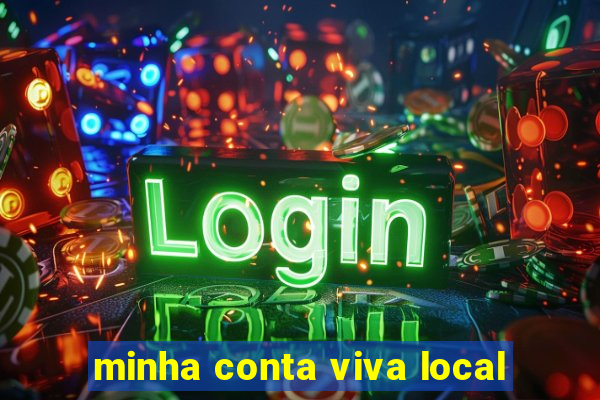 minha conta viva local